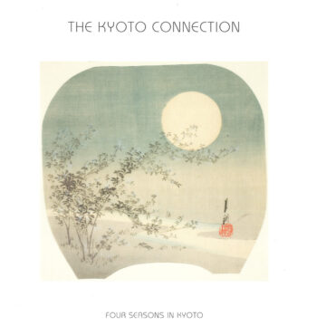 THE KYOTO CONNECTION - FOUR SEASONS IN KYOTO